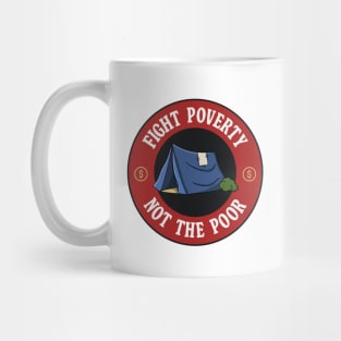 Fight Poverty Not The Poor Mug